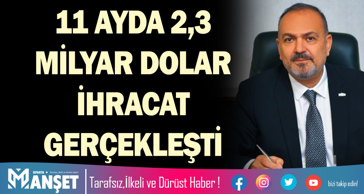 11 AYDA 2,3 MİLYAR DOLAR İHRACAT GERÇEKLEŞTİ