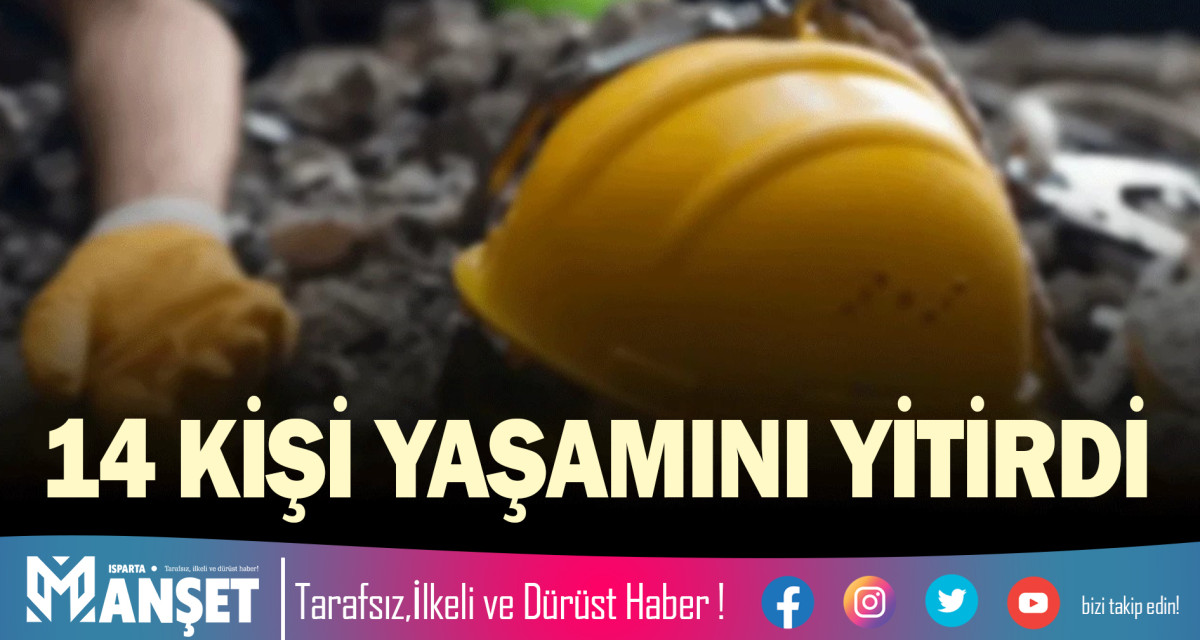 14 KİŞİ YAŞAMINI YİTİRDİ