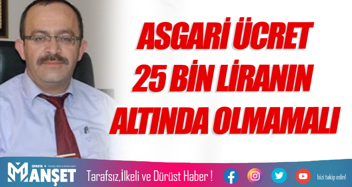 25 BİN LİRANIN ALTINDA OLMAMALI    