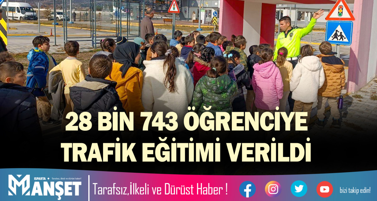 28 BİN 743 ÖĞRENCİYE TRAFİK EĞİTİMİ VERİLDİ