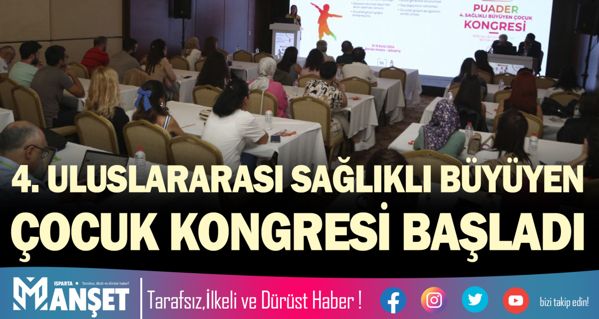 4. ULUSLARARASI SAĞLIKLI BÜYÜYEN ÇOCUK KONGRESİ BAŞLADI