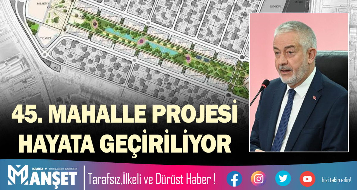 45. MAHALLE PROJESİ HAYATA GEÇİRİLİYOR