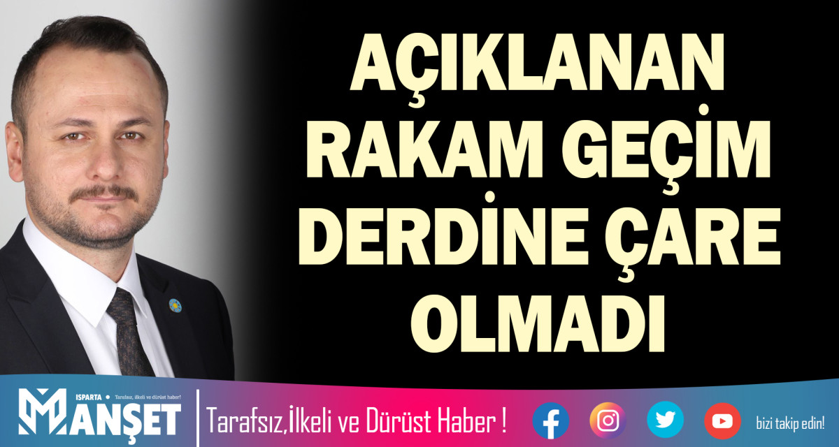 AÇIKLANAN RAKAM GEÇİM DERDİNE ÇARE OLMADI