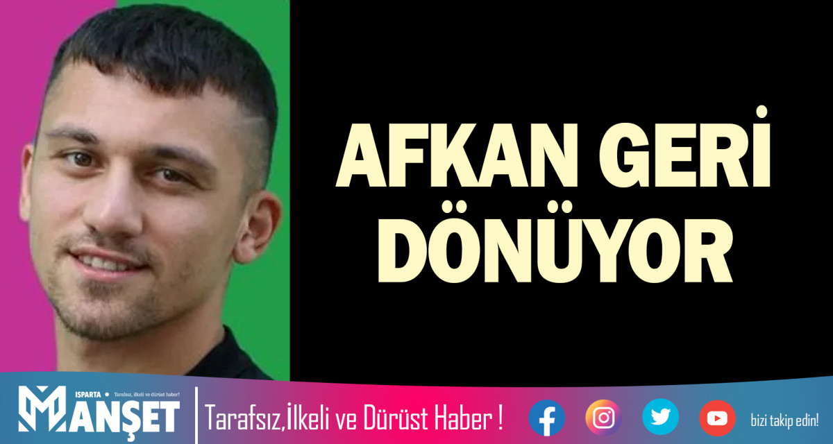 AFKAN GERİ DÖNÜYOR