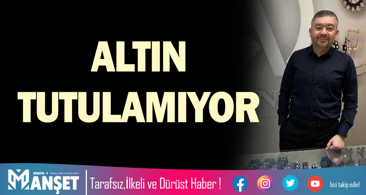 ALTIN TUTULAMIYOR