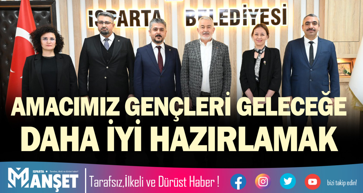 AMACIMIZ GENÇLERİ GELECEĞE DAHA İYİ HAZIRLAMAK