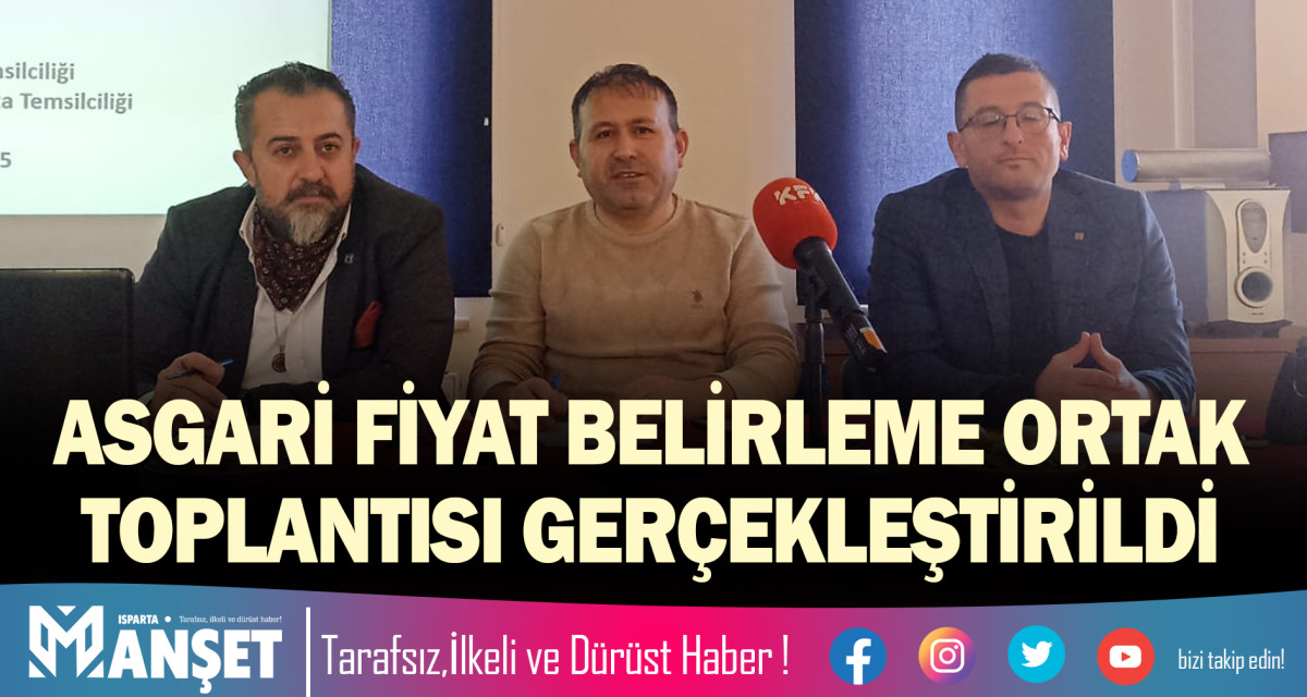 ASGARİ FİYAT BELİRLEME ORTAK TOPLANTISI GERÇEKLEŞTİRİLDİ