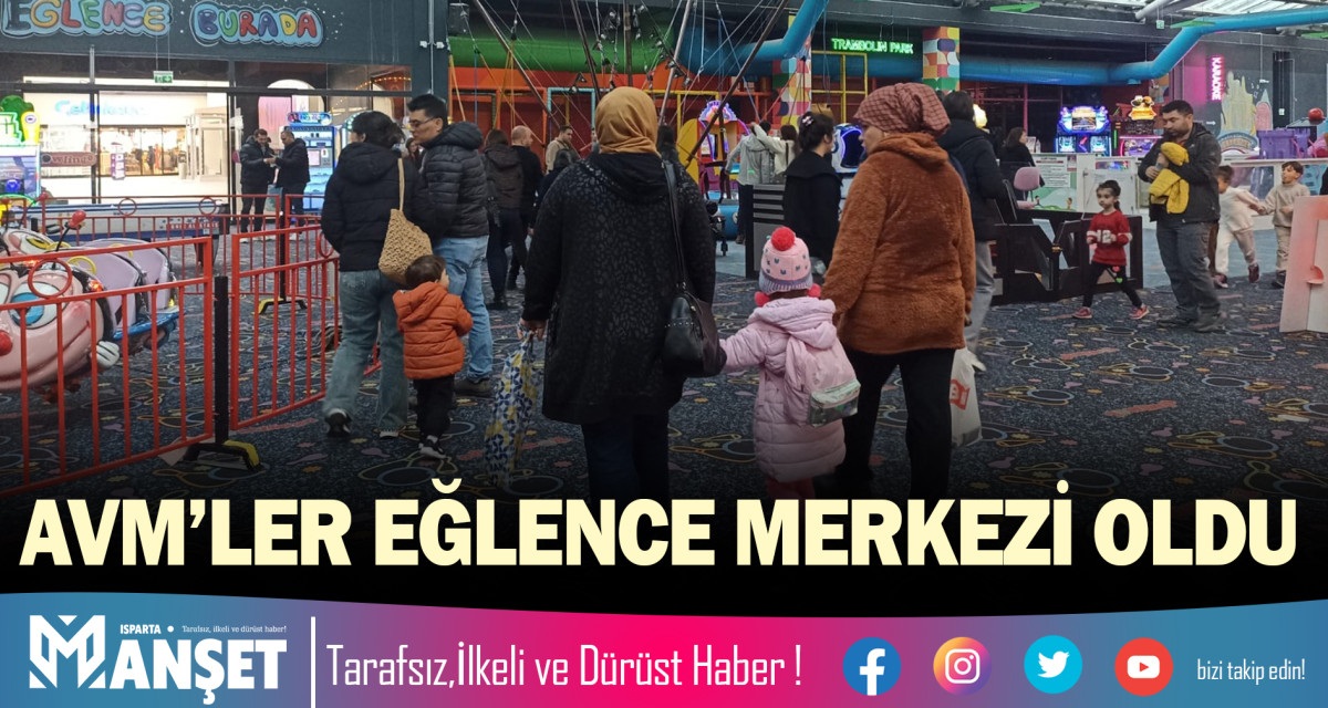 AVM’LER EĞLENCE MERKEZİ OLDU