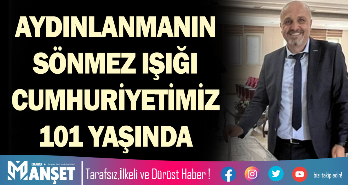 AYDINLANMANIN SÖNMEZ IŞIĞI CUMHURİYETİMİZ 101 YAŞINDA