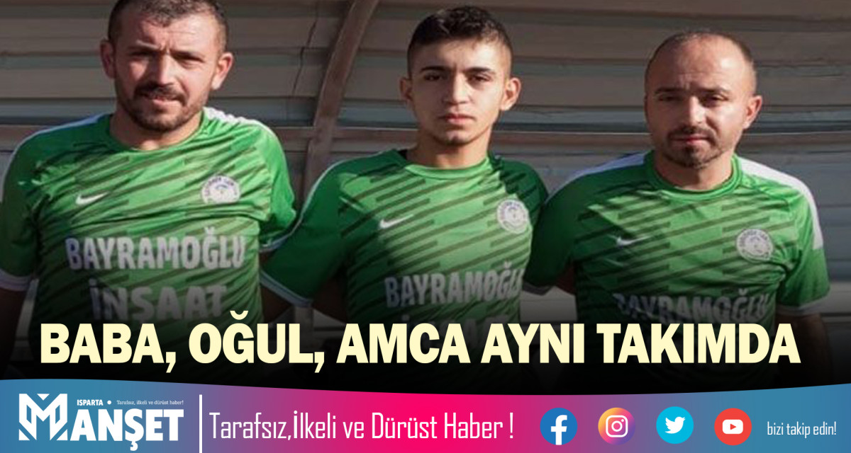 BABA, OĞUL, AMCA AYNI TAKIMDA