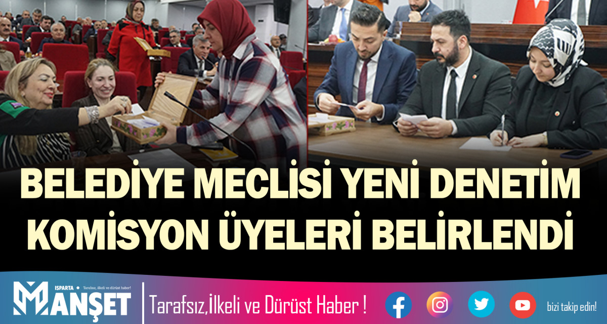 BELEDİYE MECLİSİ YENİ DENETİM KOMİSYON ÜYELERİ BELİRLENDİ