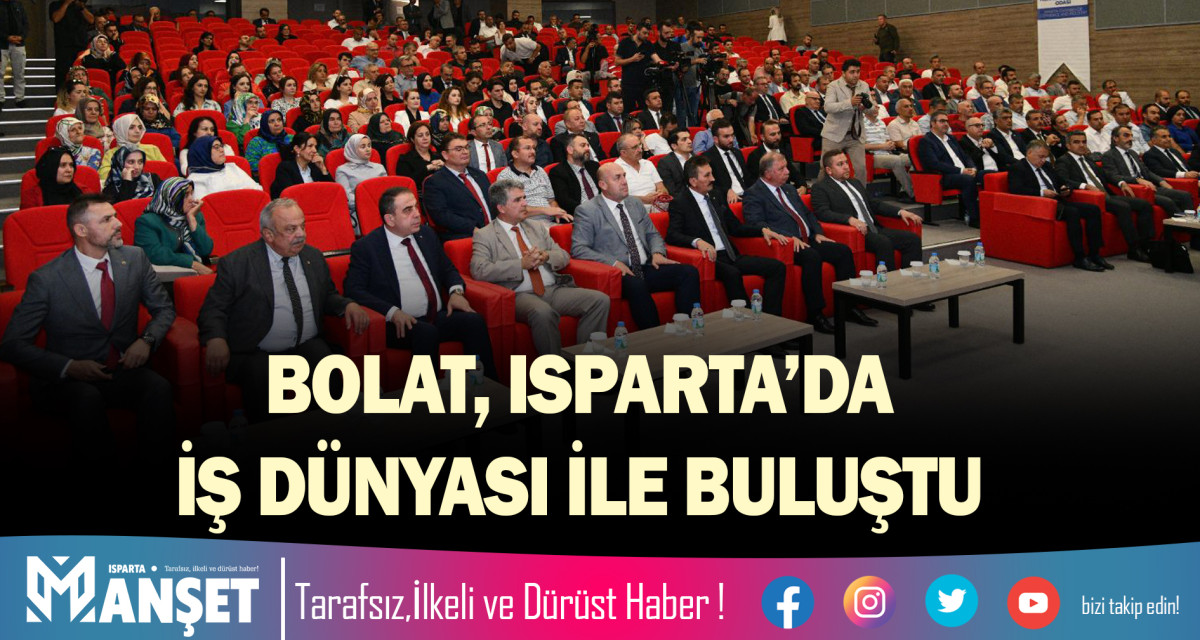 BOLAT, ISPARTA’DA İŞ DÜNYASI İLE BULUŞTU