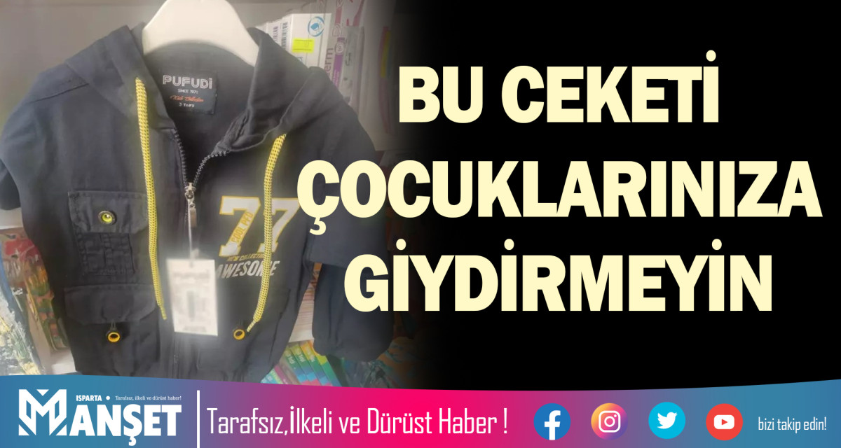 BU CEKETİ ÇOCUKLARINIZA GİYDİRMEYİN