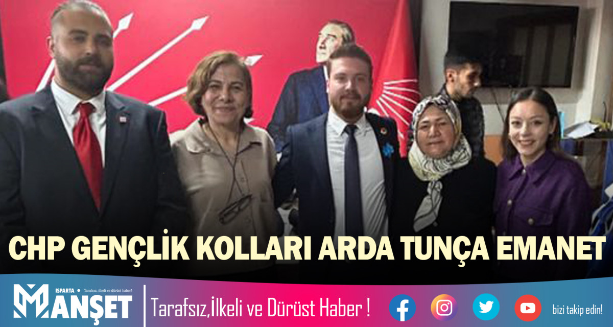 CHP GENÇLİK KOLLARI ARDA TUNÇA EMANET