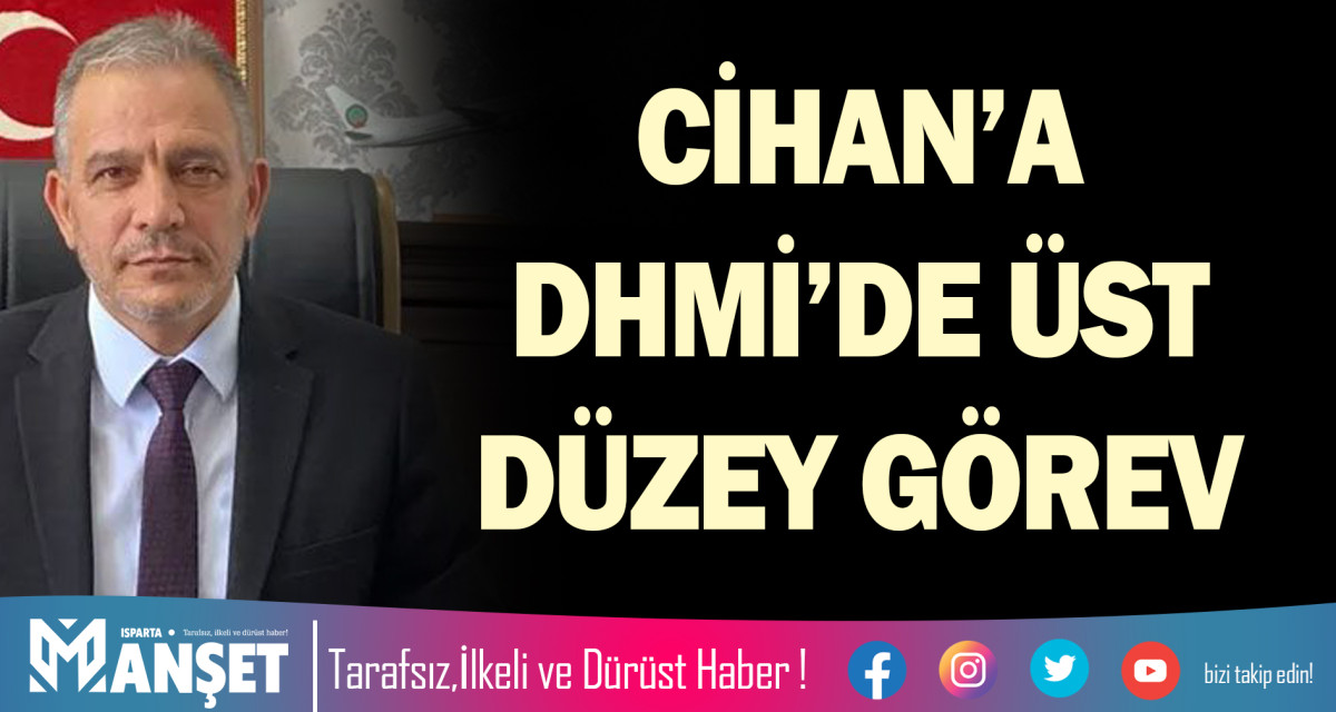 CİHAN’A DHMİ’DE ÜST DÜZEY GÖREV