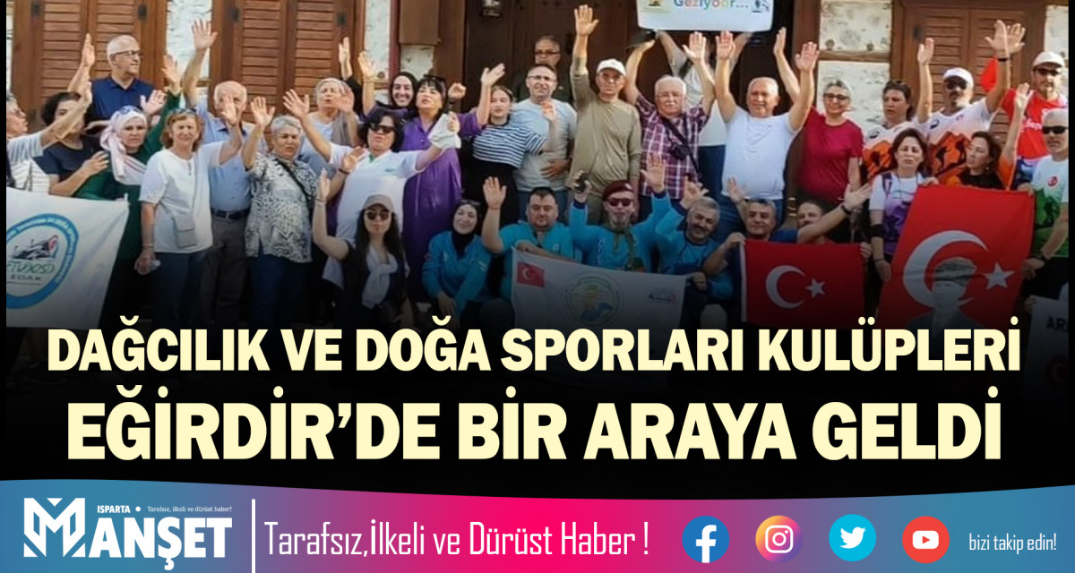 DAĞCILIK VE DOĞA SPORLARI KULÜPLERİ EĞİRDİR’DE BİR ARAYA GELDİ