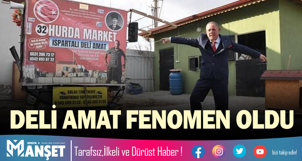 DELİ AMAT FENOMEN OLDU