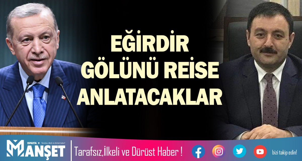 EĞİRDİR GÖLÜNÜ REİSE ANLATACAKLAR