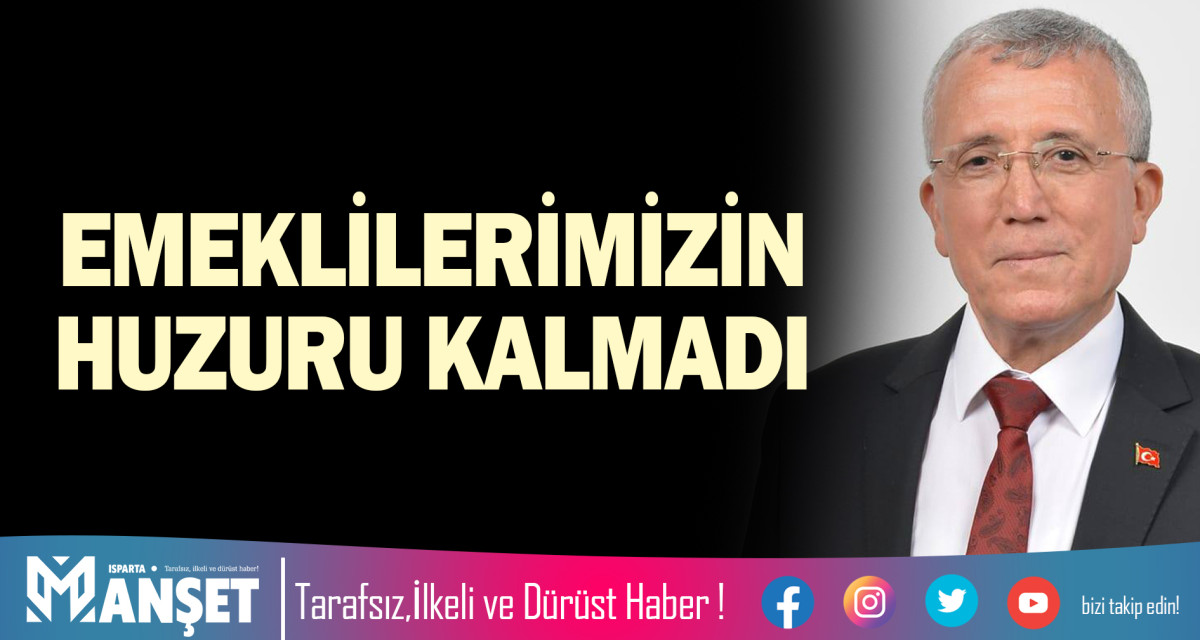 EMEKLİLERİMİZİN HUZURU KALMADI