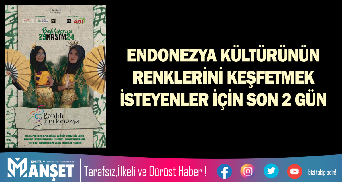 ENDONEZYA KÜLTÜRÜNÜN RENKLERİNİ KEŞFETMEK İSTEYENLER İÇİN SON 2 GÜN