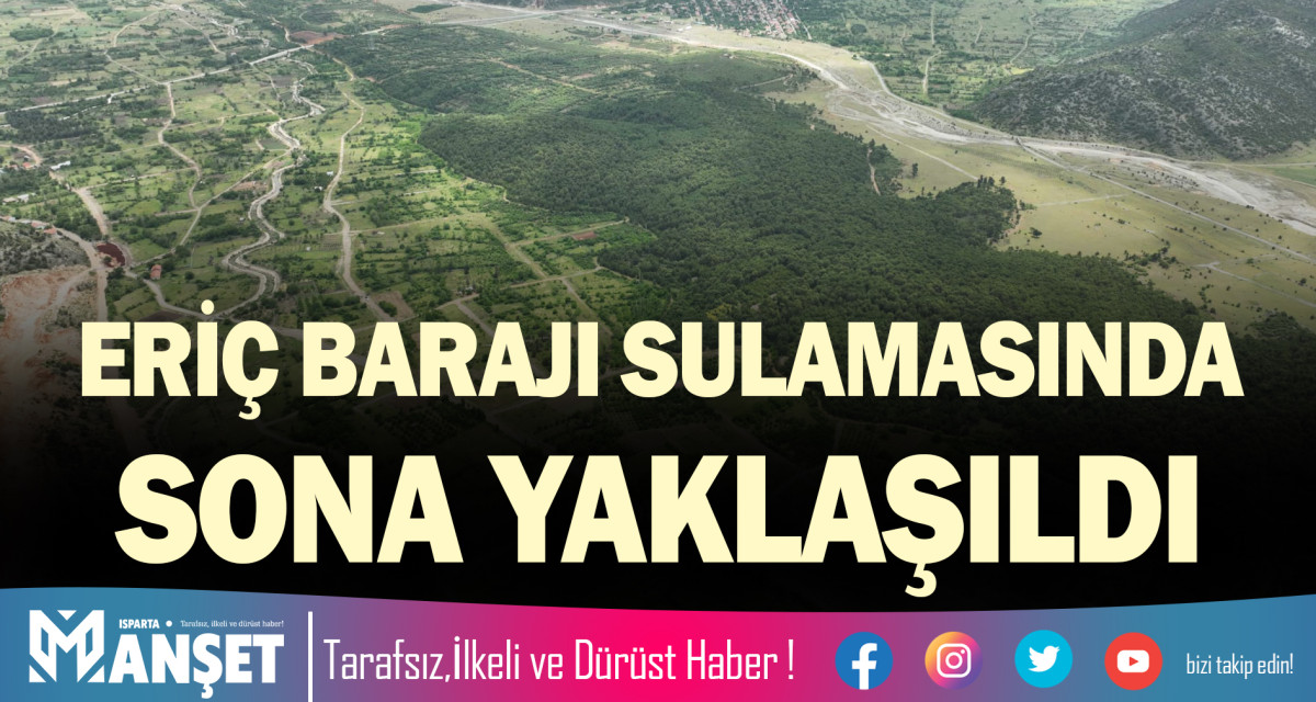 ERİÇ BARAJI SULAMASINDA SONA YAKLAŞILDI