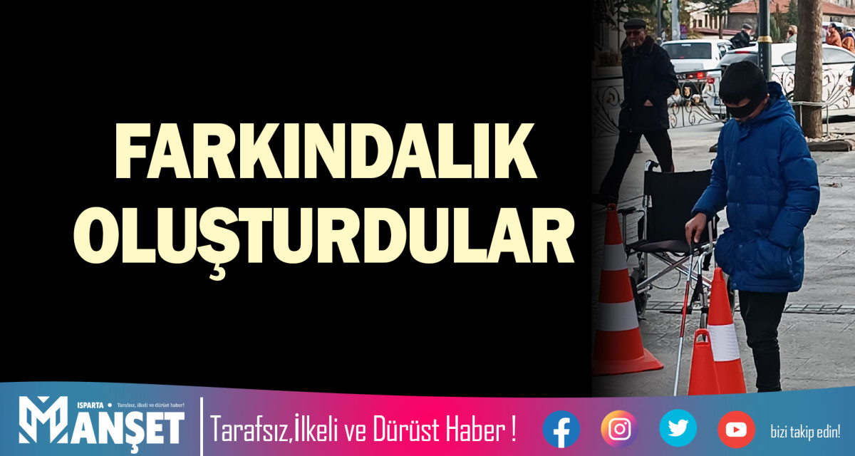 FARKINDALIK OLUŞTURDULAR