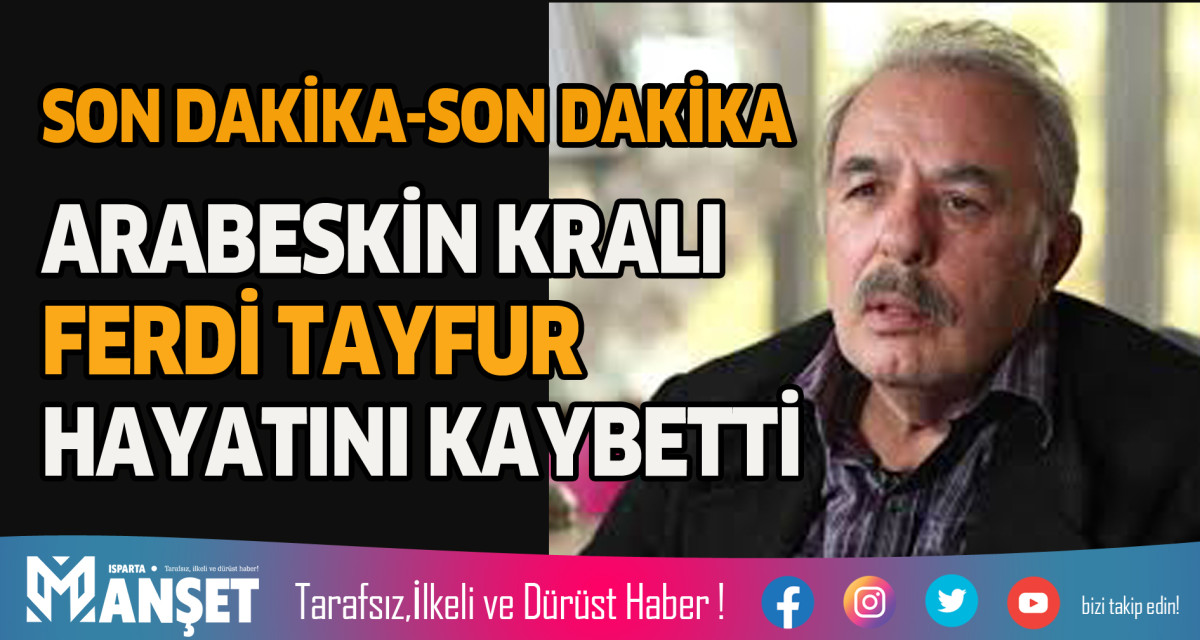 FERDİ TAYFUR VEFAT ETTİ