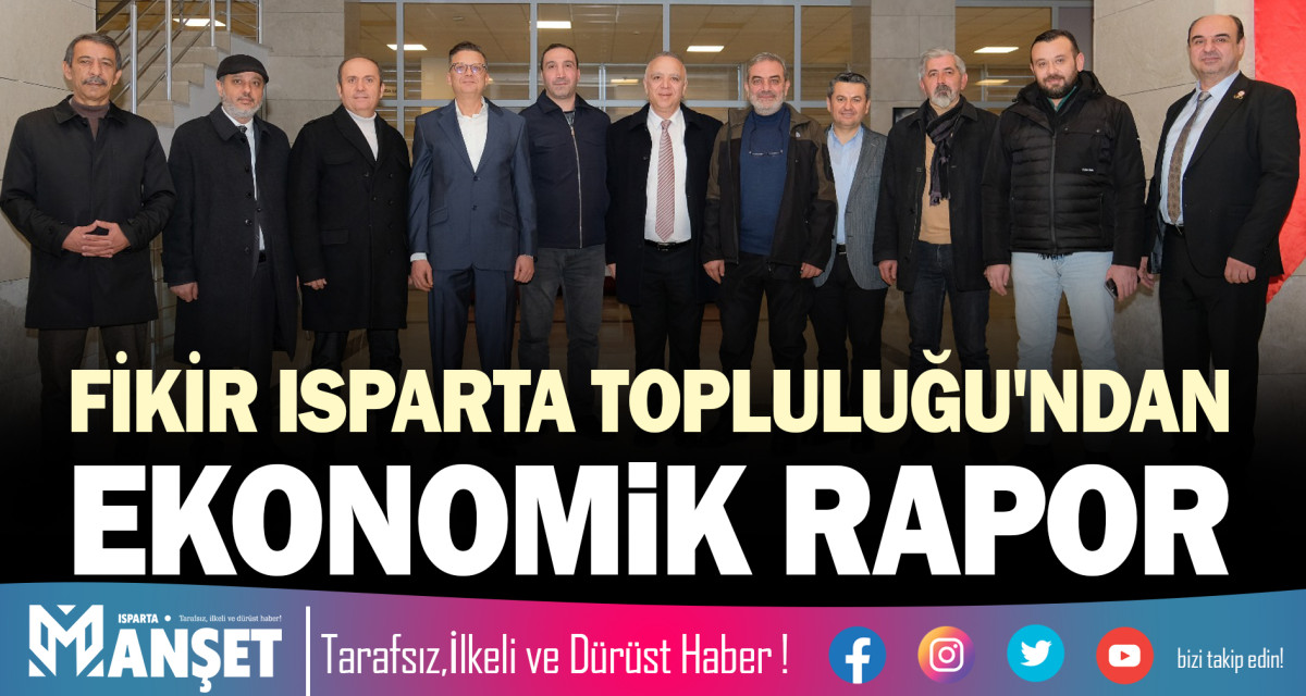 FİKİR ISPARTA TOPLULUĞU'NDAN EKONOMİK RAPOR