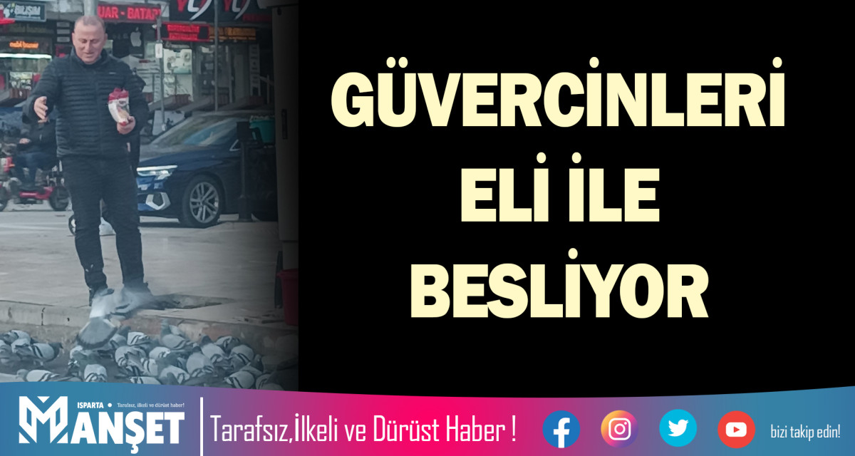 GÜVERCİNLERİ ELİ İLE BESLİYOR