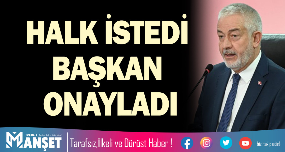 HALK İSTEDİ BAŞKAN ONAYLADI