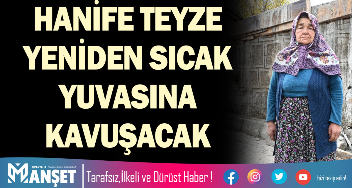 HANİFE TEYZE YENİDEN SICAK YUVASINA KAVUŞACAK