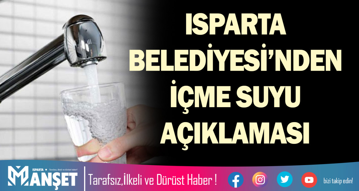 ISPARTA BELEDİYESİ’NDEN İÇME SUYU AÇIKLAMASI