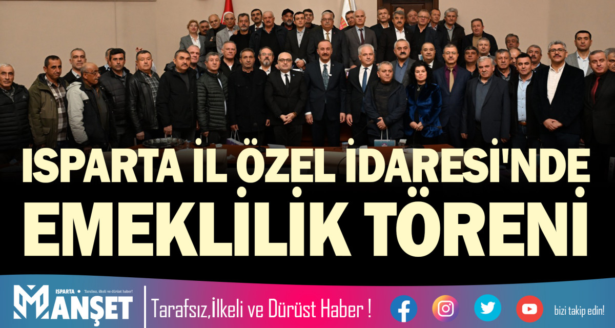 ISPARTA İL ÖZEL İDARESİ'NDE EMEKLİLİK TÖRENİ