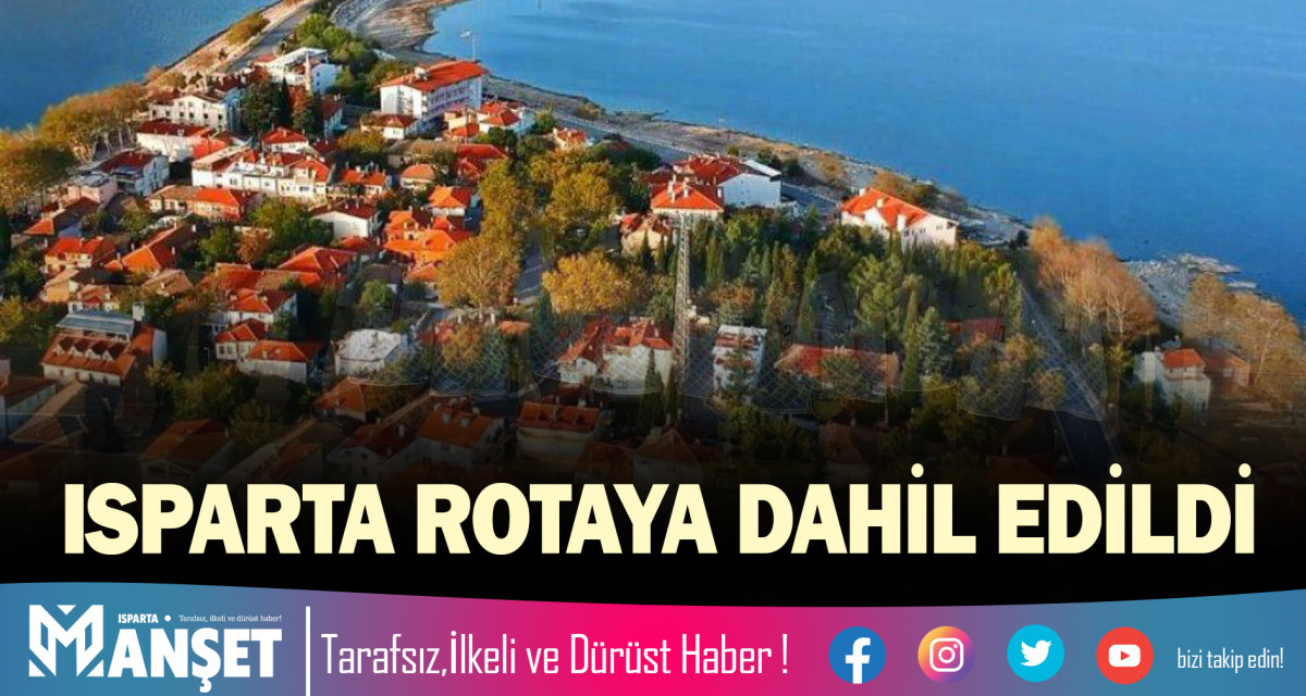 ISPARTA ROTAYA DAHİL EDİLDİ