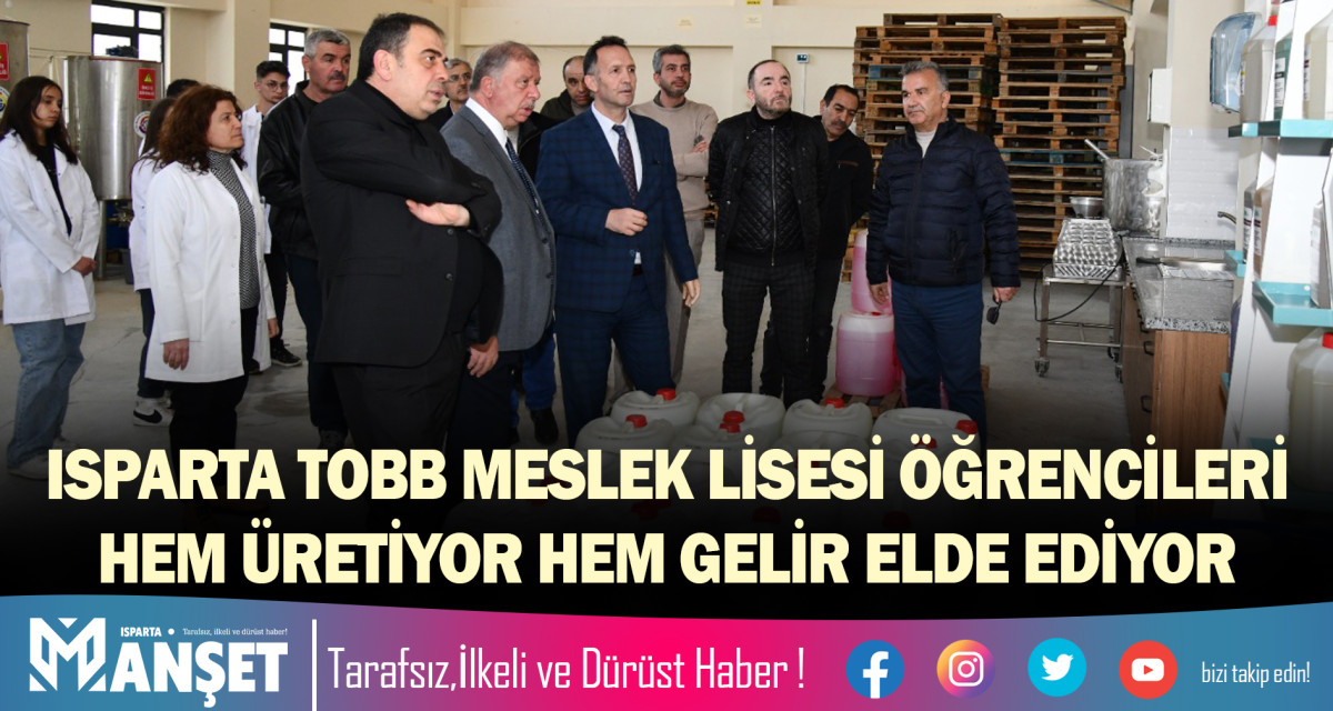 ISPARTA TOBB MESLEK LİSESİ ÖĞRENCİLERİ HEM ÜRETİYOR HEM GELİR ELDE EDİYOR