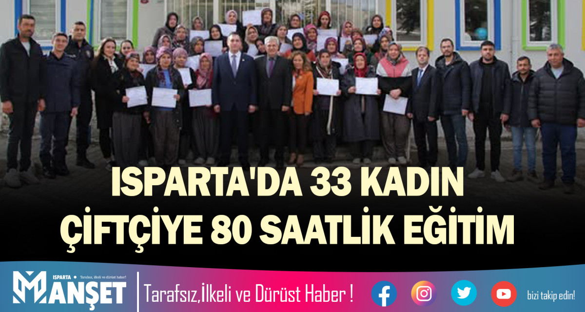 ISPARTA'DA 33 KADIN ÇİFTÇİYE 80 SAATLİK EĞİTİM