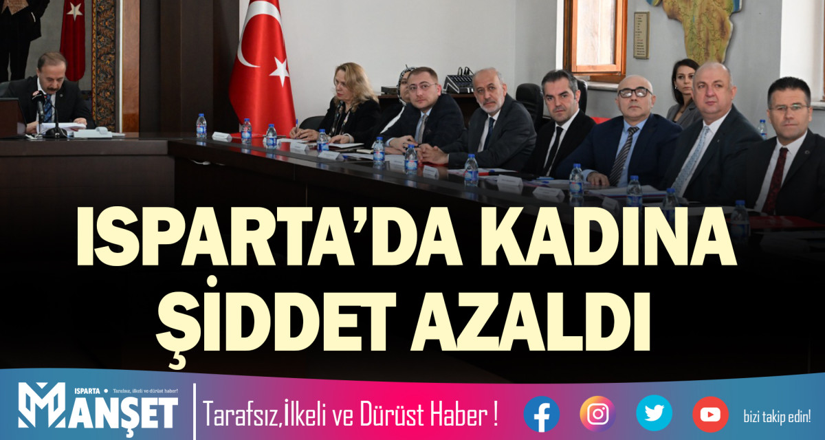 ISPARTA’DA KADINA ŞİDDET AZALDI