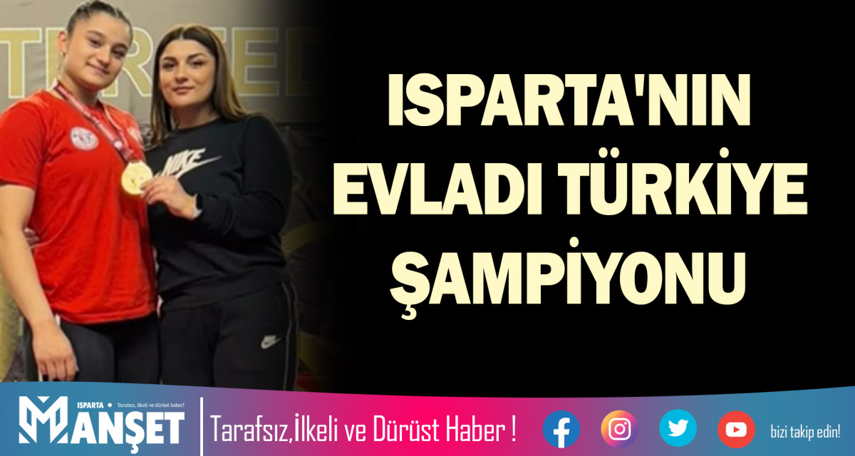 ISPARTA'NIN EVLADI TÜRKİYE ŞAMPİYONU