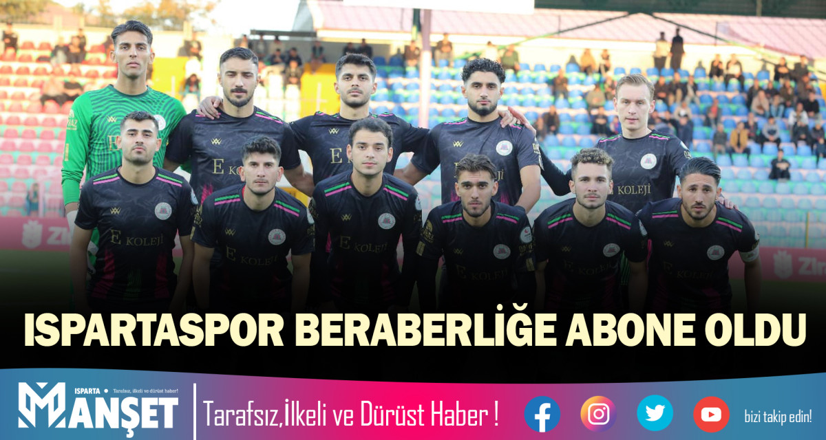 ISPARTASPOR BERABERLİĞE ABONE OLDU