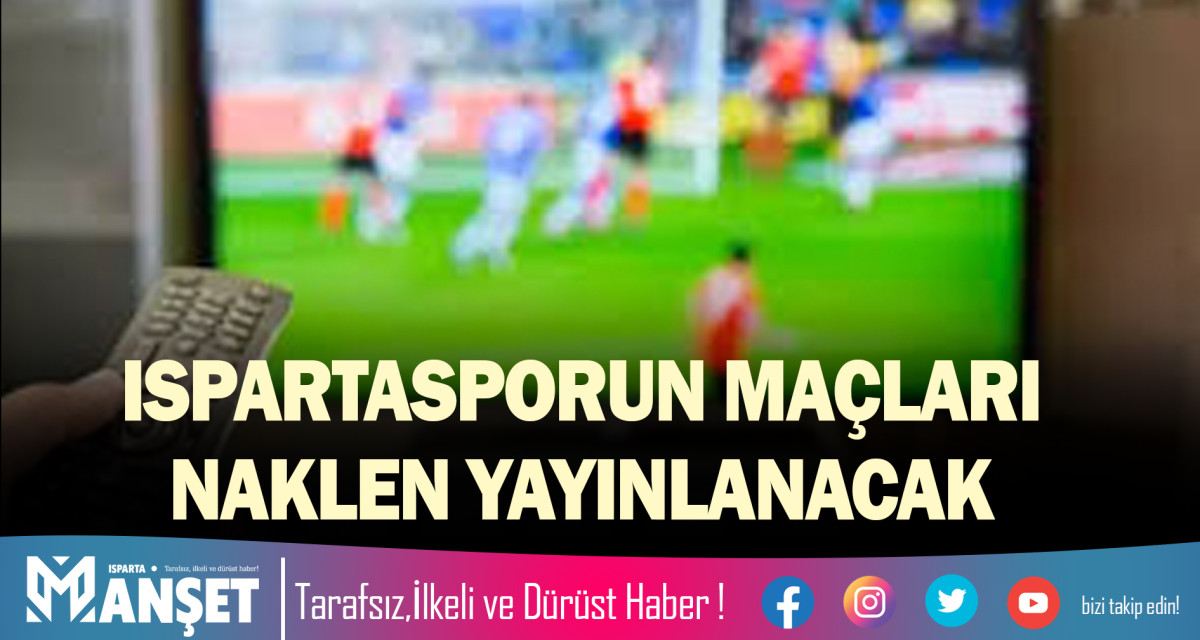 ISPARTASPORUN MAÇLARI NAKLEN YAYINLANACAK