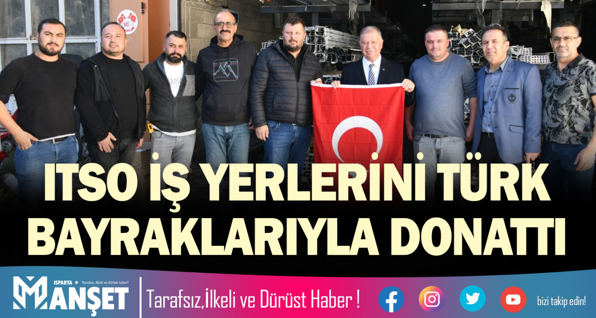 ITSO İŞ YERLERİNİ TÜRK BAYRAKLARIYLA DONATTI