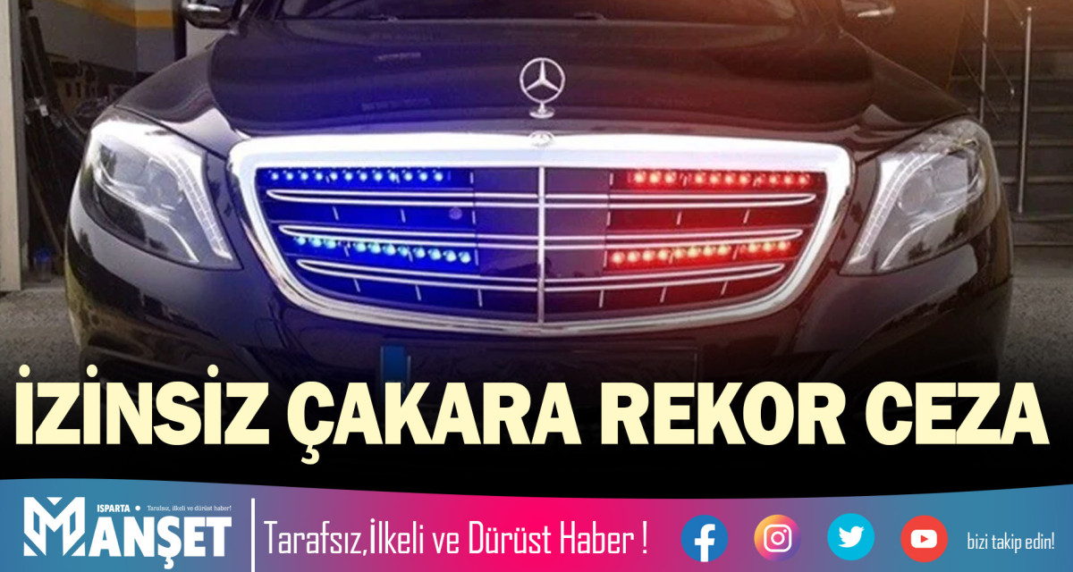 İZİNSİZ ÇAKARA REKOR CEZA