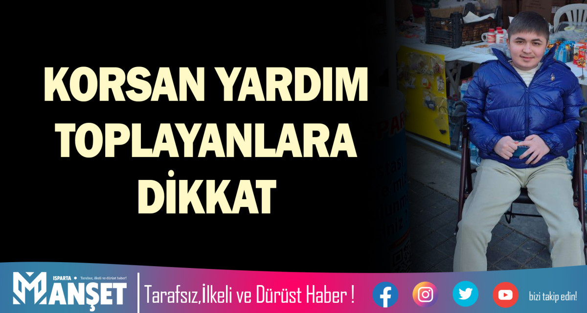 KORSAN YARDIM TOPLAYANLARA DİKKAT