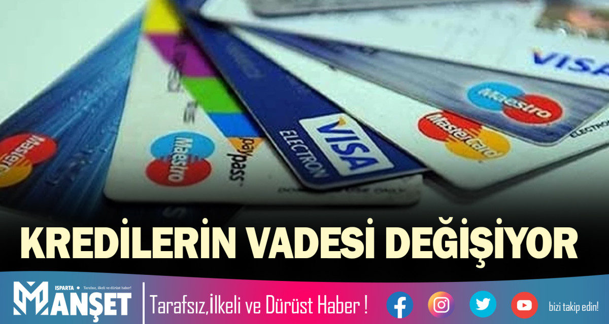 KREDİLERİN VADESİ DEĞİŞİYOR