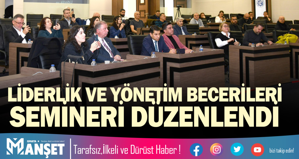 LİDERLİK VE YÖNETİM BECERİLERİ SEMİNERİ DÜZENLENDİ