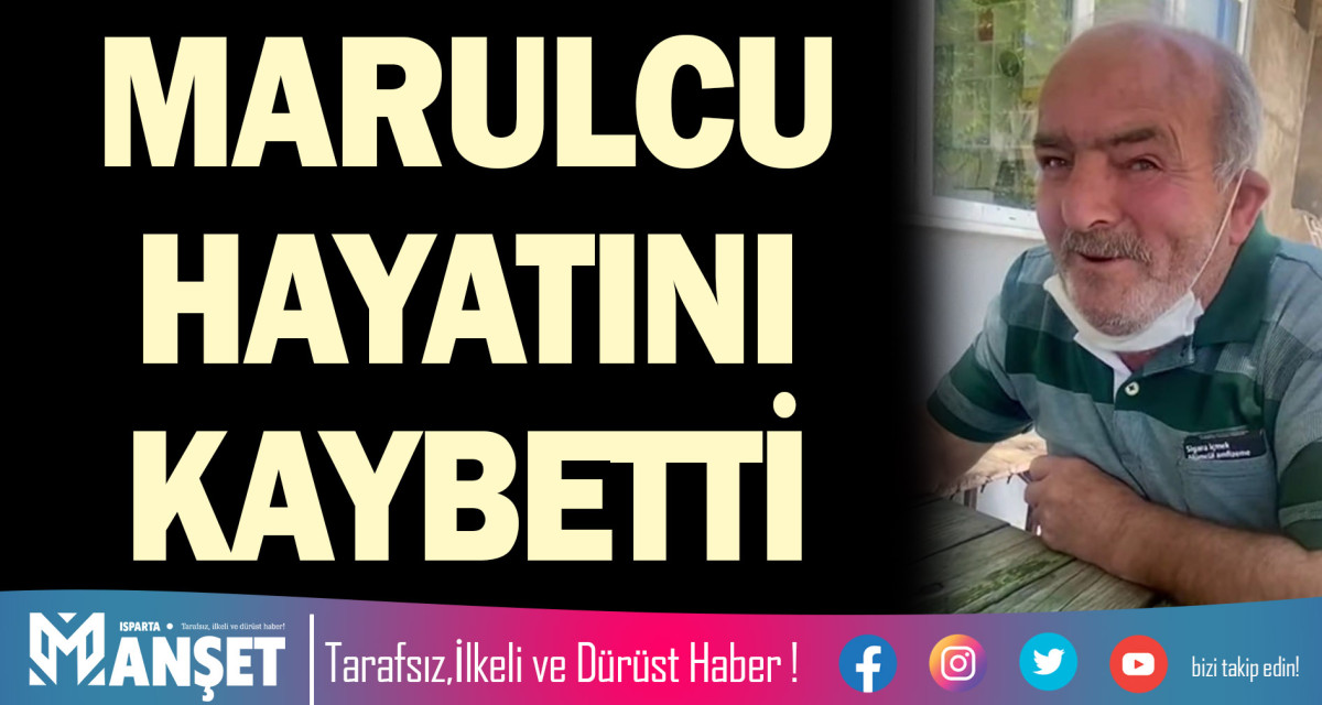 MARULCU HAYATINI KAYBETTİ