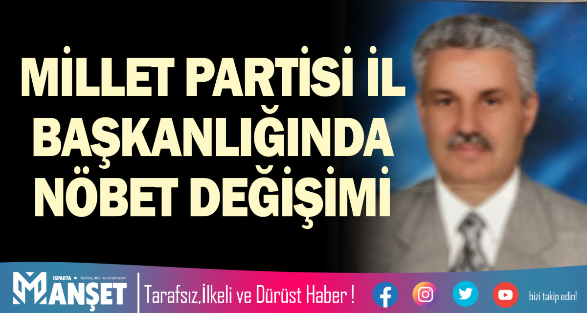 MİLLET PARTİSİ İL BAŞKANLIĞINDA NÖBET DEĞİŞİMİ