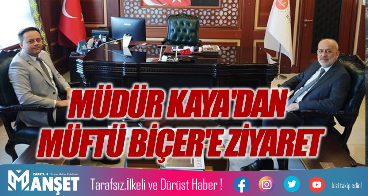 MÜDÜR KAYA'DAN MÜFTÜ BİÇER'E ZİYARET