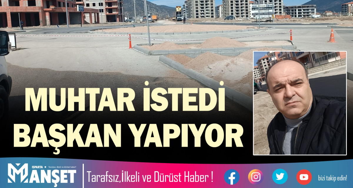 MUHTAR İSTEDİ BAŞKAN YAPIYOR