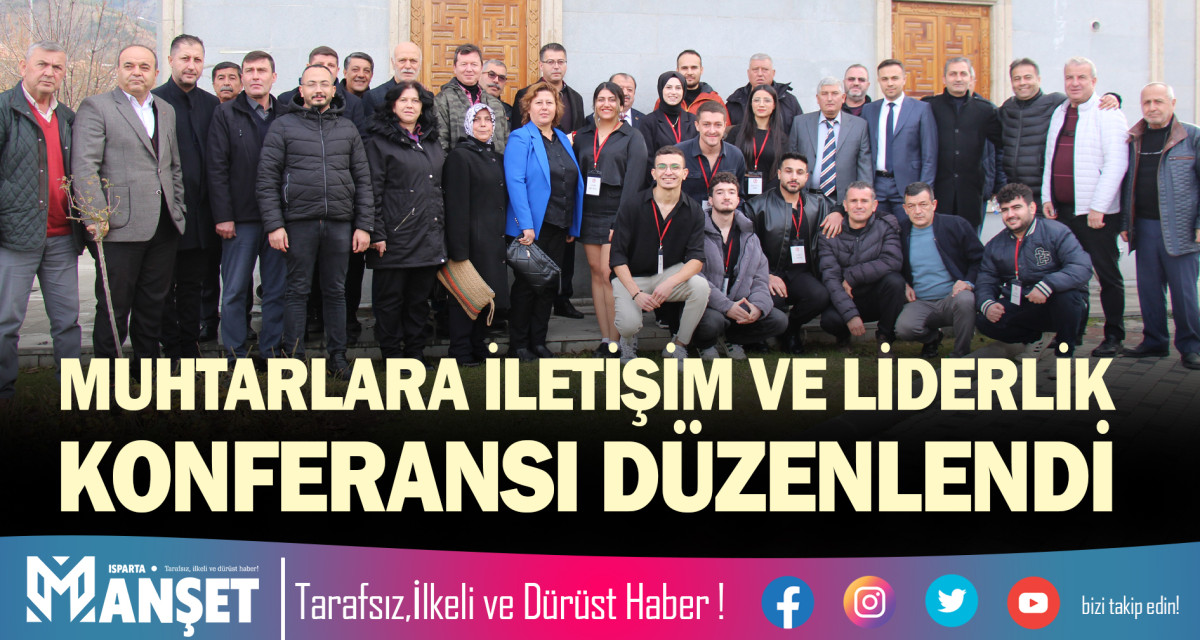 MUHTARLARA İLETİŞİM VE LİDERLİK KONFERANSI DÜZENLENDİ